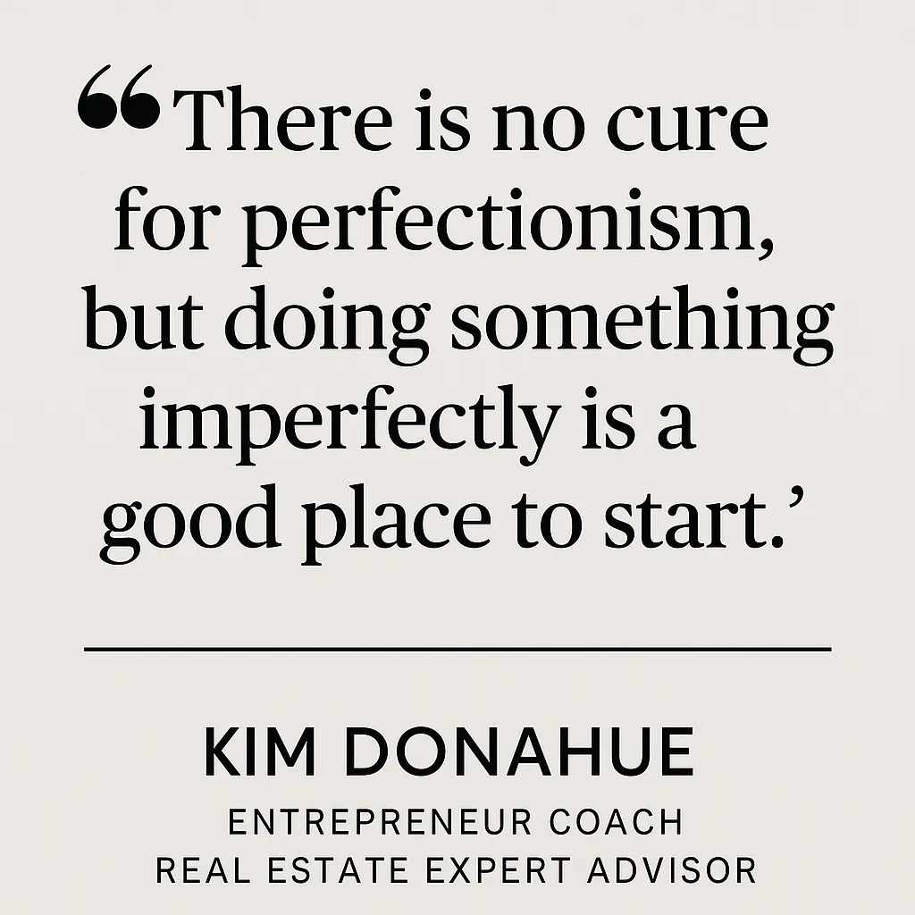 Inspirational graphic featuring Kim Donahue with the message 'Do It Imperfectly First'—a motivational reminder to overcome perfectionism and take action. Kim is pictured smiling in a blue blazer, with her logo and branding included on the image.