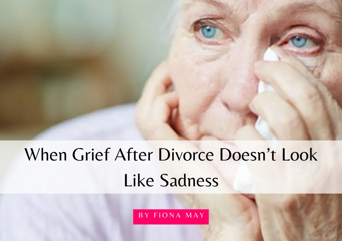 When Grief After Divorce Doesn’t Look Like Sadness