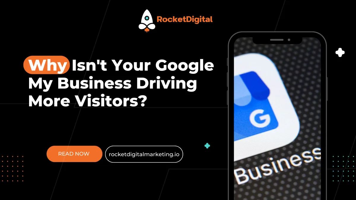 Why Isn't Your Google My Business Driving More Visitors?