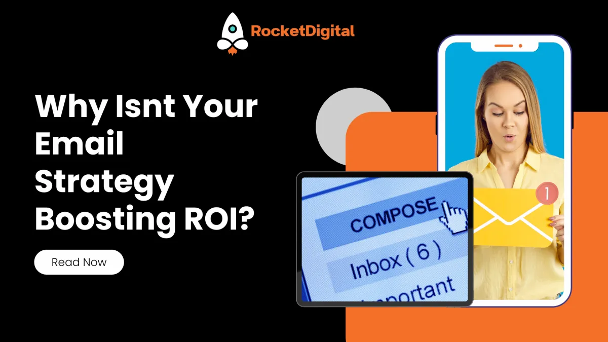 Why Isnt Your Email Strategy Boosting ROI?