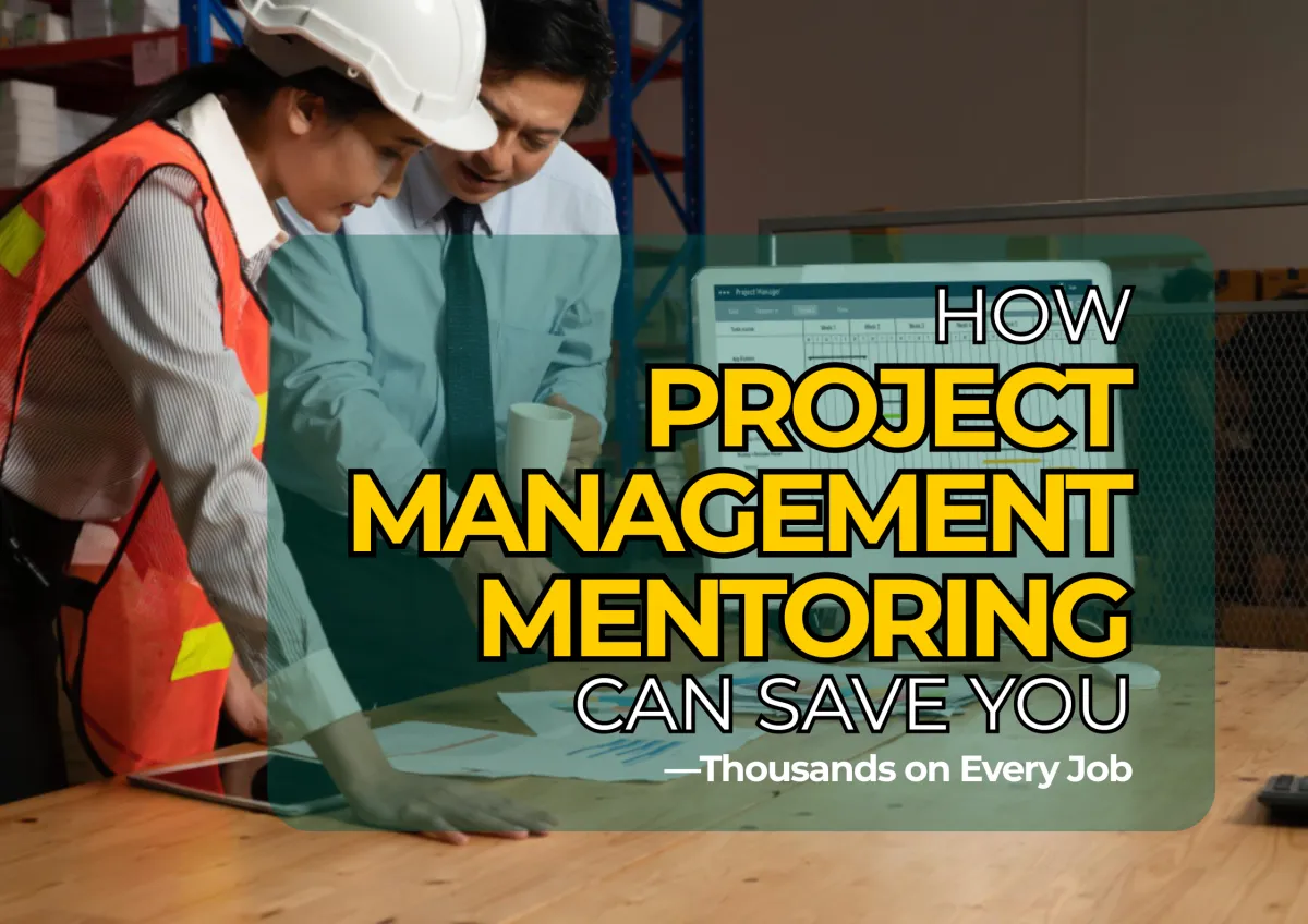 How Project Management Mentoring Can Save You Thousands on Every Job
