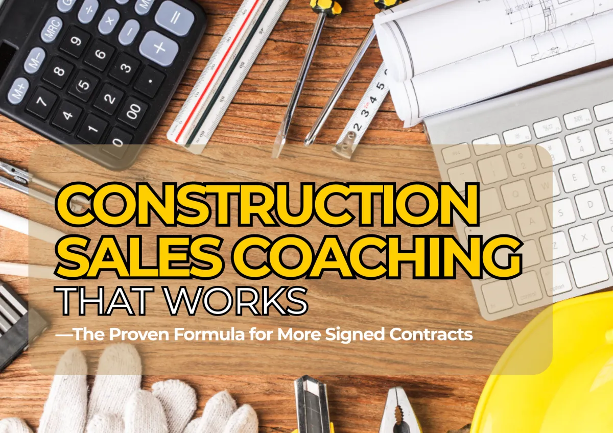 Construction Sales Coaching That Works: The Proven Formula for More Signed Contracts
