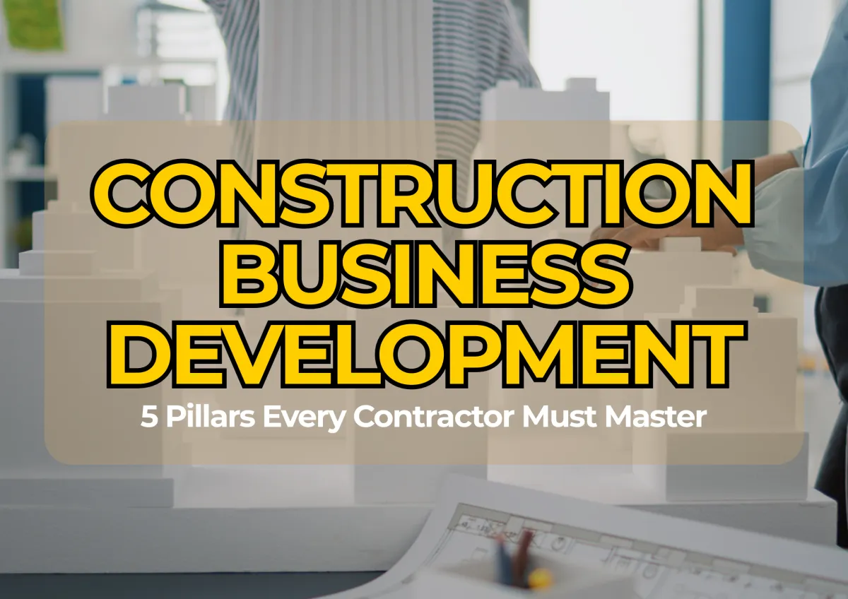 Construction Business Development: 5 Pillars Every Contractor Must Master
