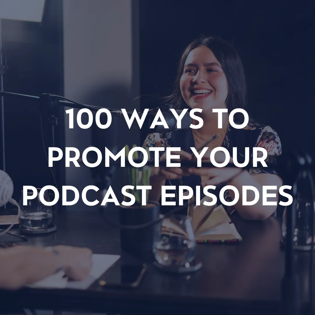 100 Ways to Promote Your Podcast Episodes