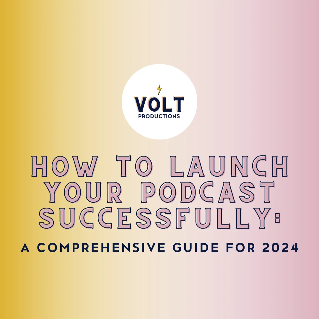 How to Launch Your Podcast Successfully: A Comprehensive Guide for 2024
