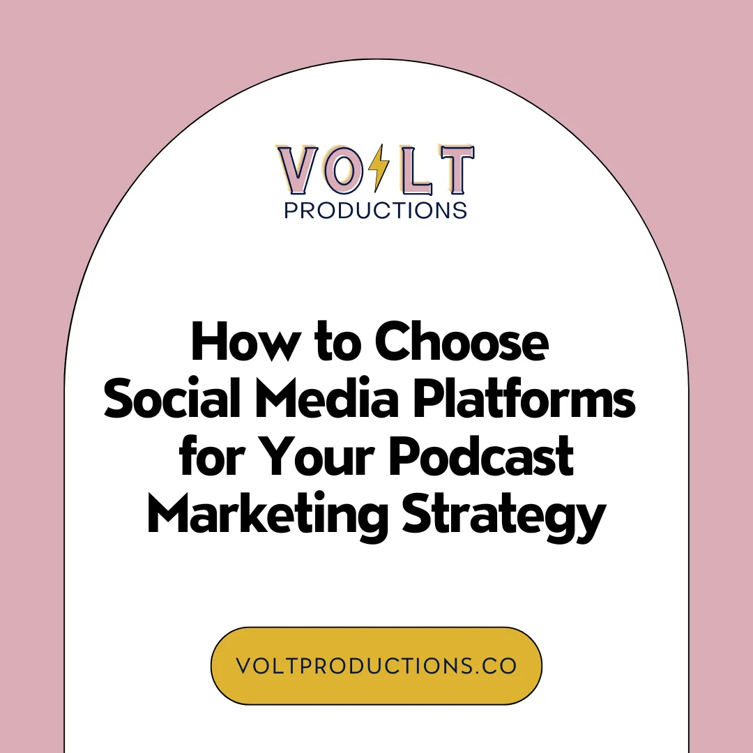 How to Choose Social Media Platforms for Your Podcast Marketing Strategy