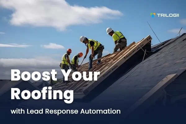 Boost Your Roofing with Lead Response Automation