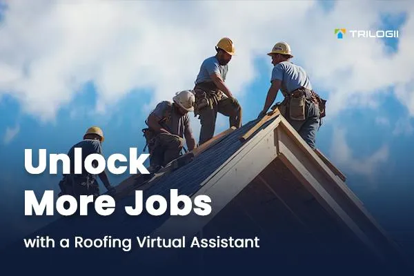 Unlock More Jobs with a Roofing Virtual Assistant