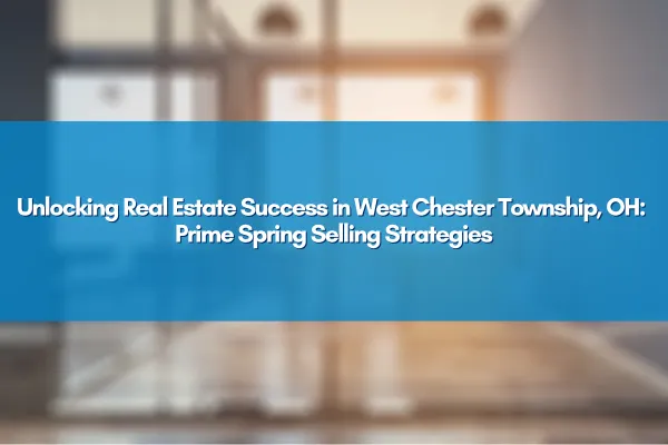 West Chester Township real estate market analysis with a focus on optimal selling period.