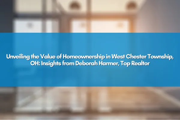 A beautiful home in West Chester Township, symbolizing the dream of homeownership.