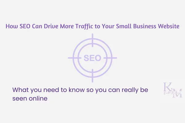 How SEO Can Drive More Traffic to Your Small Business Website