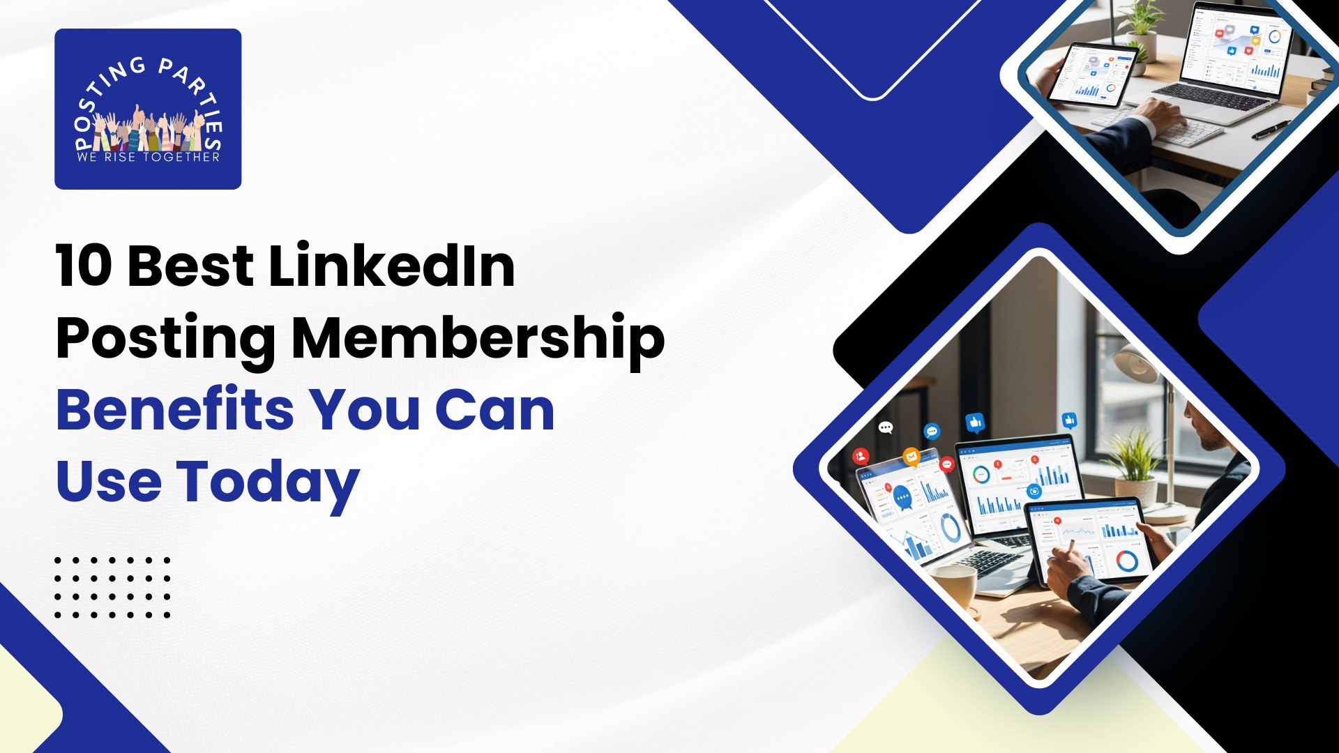 10 Best LinkedIn Posting Membership Benefits You Can Use Today