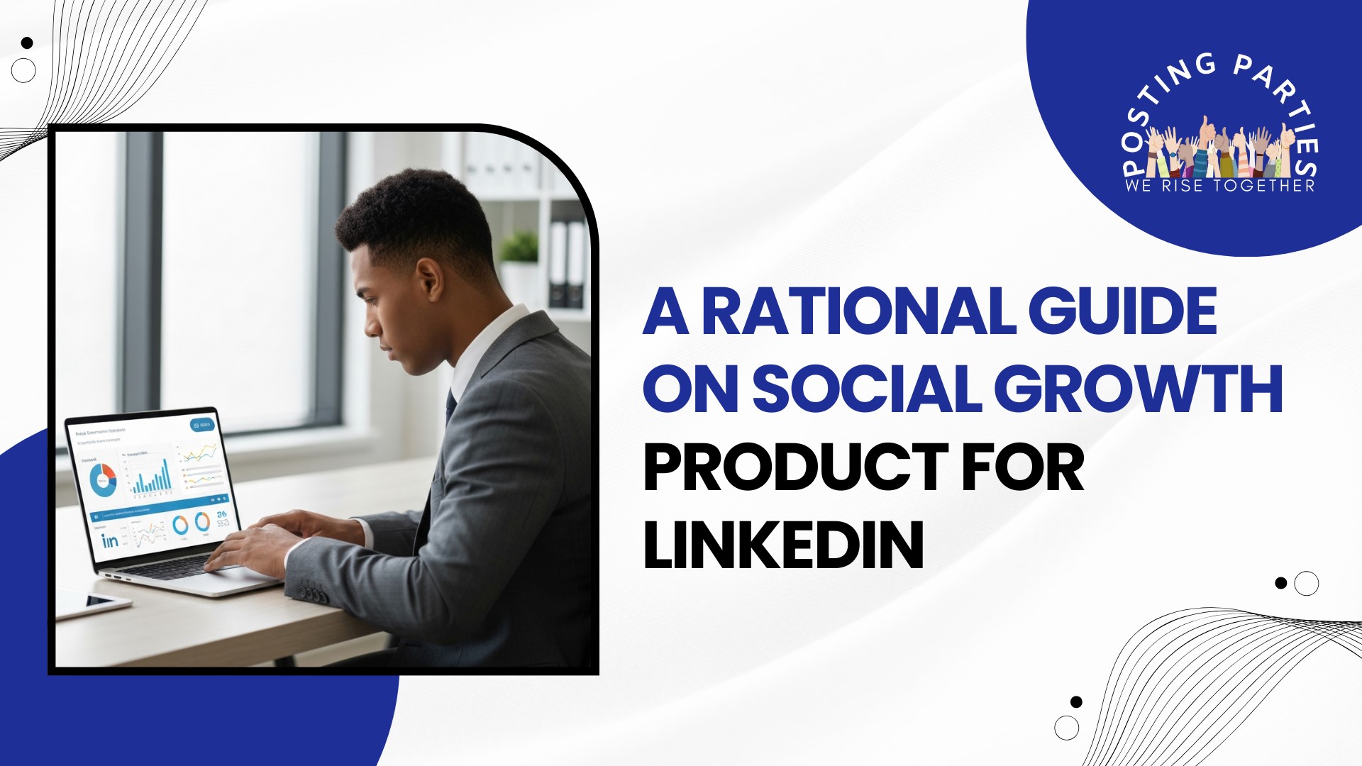 A Rational Guide on Social Growth Product for LinkedIn 