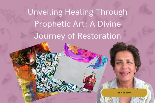 Unveiling Healing Through Prophetic Art: A Divine Journey of Restoration