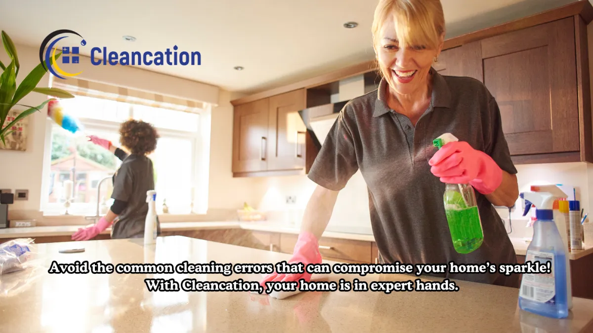 Don’t Let These Common Cleaning Errors Ruin Your Home!