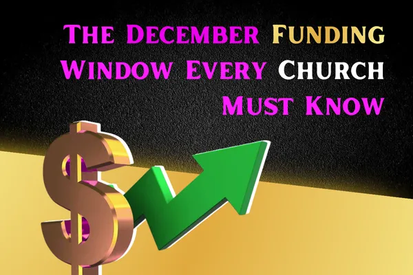 The December Funding Window: Why Smart Ministries Apply for Grants NOW (Not January)