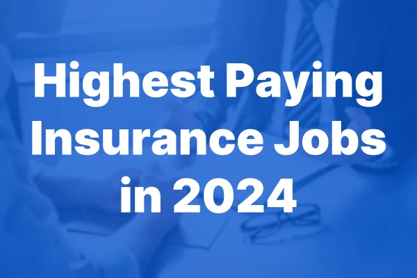 Highest Paying Insurance Jobs in 2024