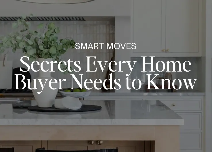 Secrets Every Home Buyer Needs to Know (Before You Fall in Love With a House)