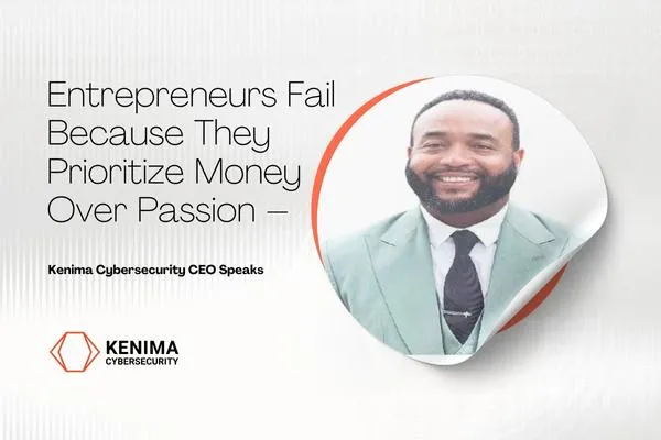 Entrepreneurs Fail Because They Prioritize Money Over Passion