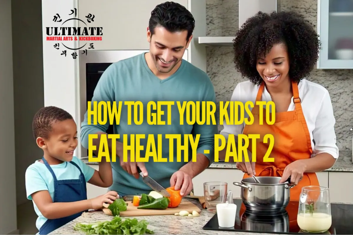 How to Get Your Kids to Eat Healthy - Part 2