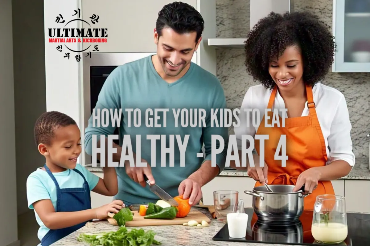 How to Get Your Kids to Eat Healthy - Part 4