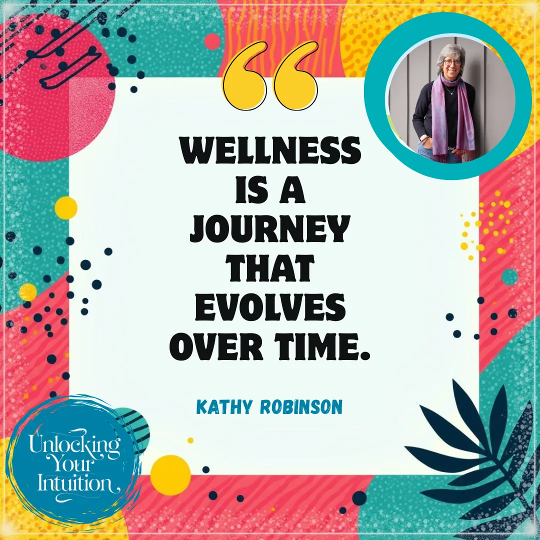 Intuitive Wellness: Cultivating a Vibrant Life with Kathy Robinson