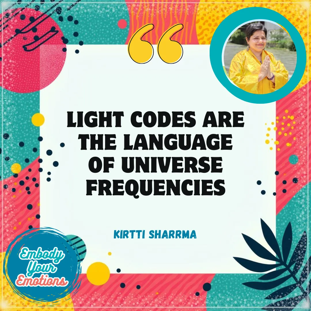 Unlocking Emotional Alchemy with Light Codes By Kirtti Sharrma