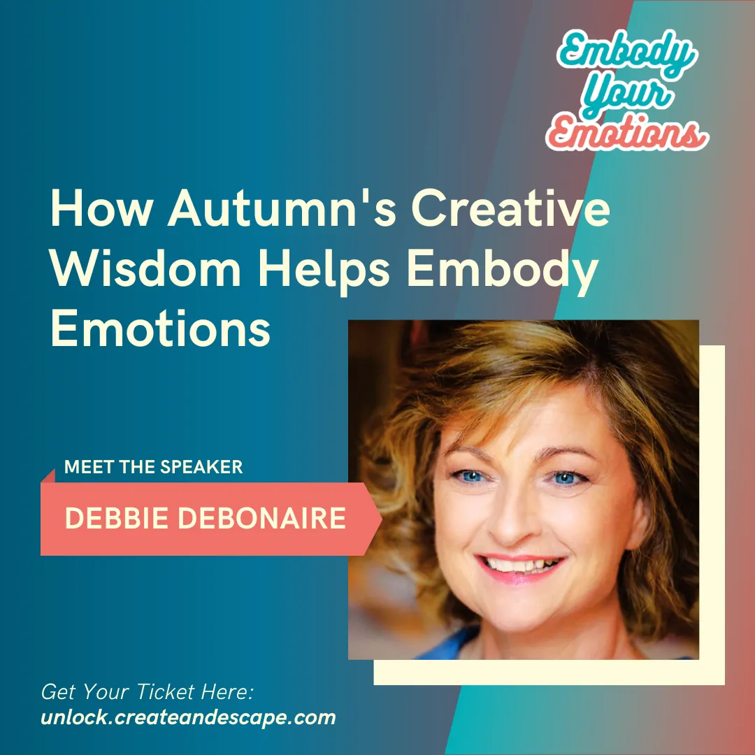 Unleash Your Creative Wisdom with Autumn’s Emotional Alchemy with Debbie Debonaire