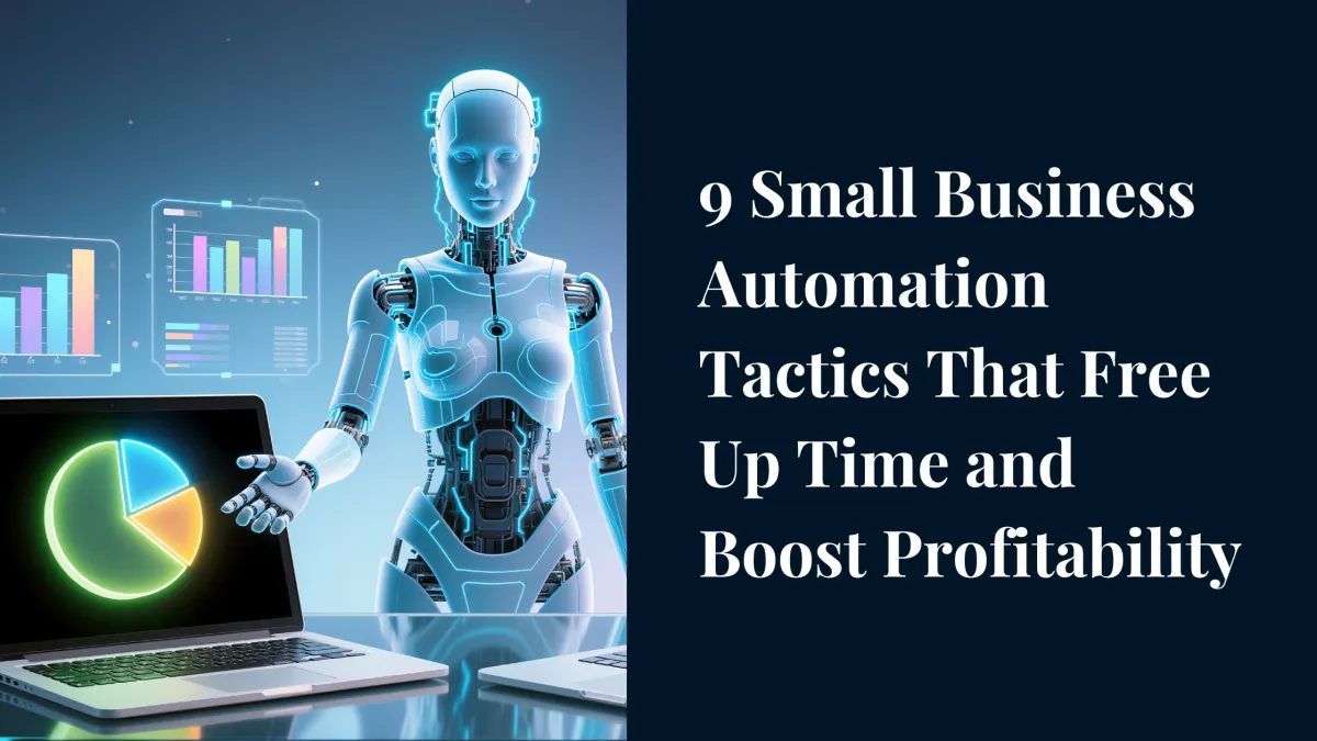 9 Small Business Automation Tactics That Free Up Time and Boost Profitability