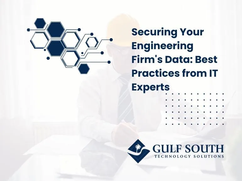 Securing Your Engineering Firm’s Data: Best Practices from IT Experts