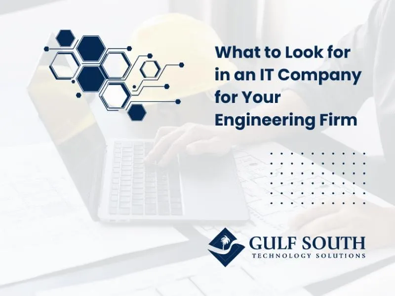 What to Look for in an IT Company for Your Engineering Firm