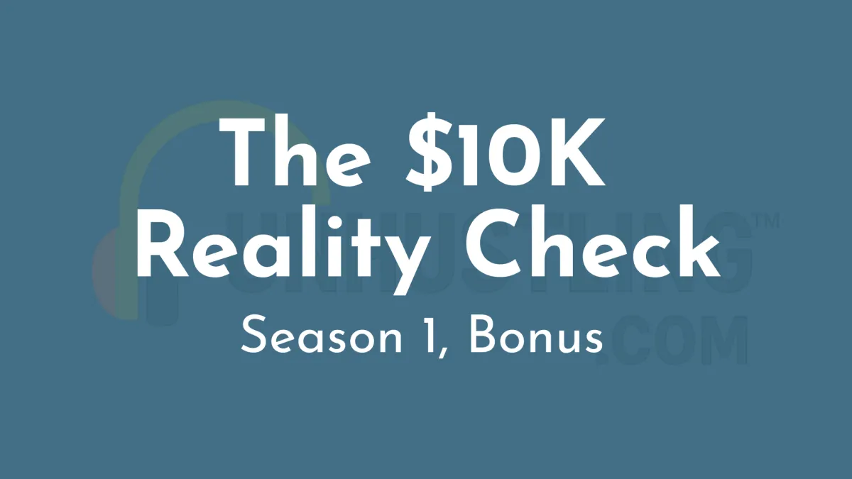 Season 1 Bonus: The $10K Reality Check