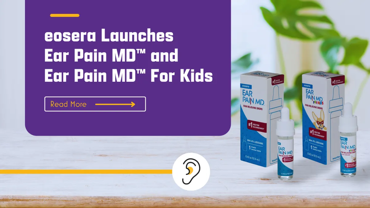 eosera® Launches Ear Pain MD™ and Ear Pain MD™ For Kids