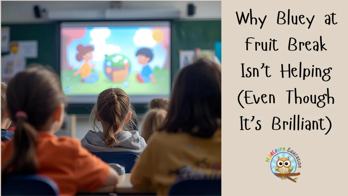 Why Bluey at Fruit Break Isn’t Helping (Even Though It’s Brilliant)