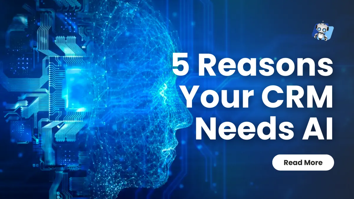 5 Reasons Your CRM Needs AI
