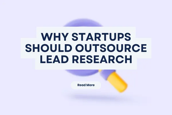 Why Startups Should Outsource Lead Research
