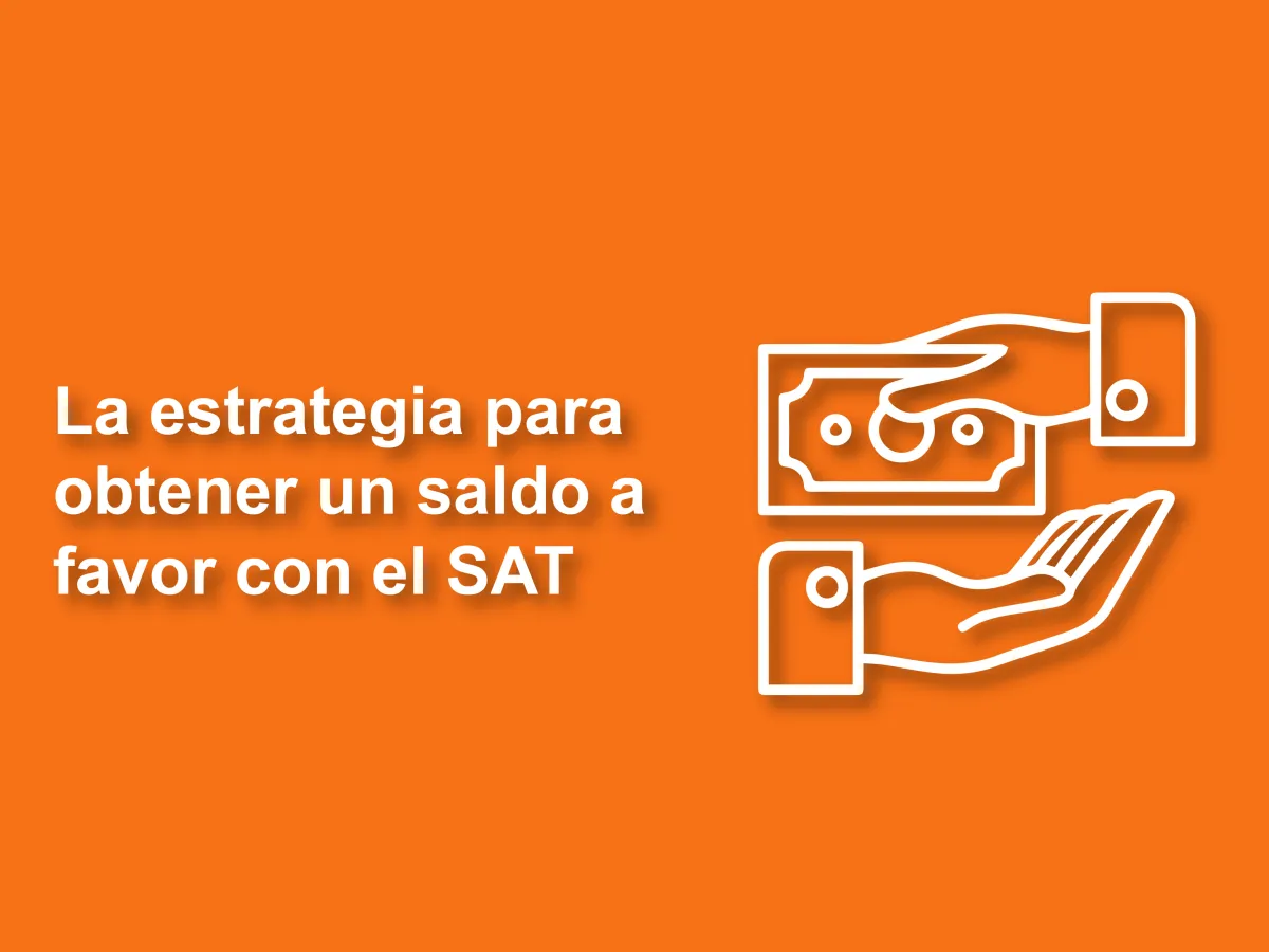 Estrategia para un saldo a favor ante el SAT