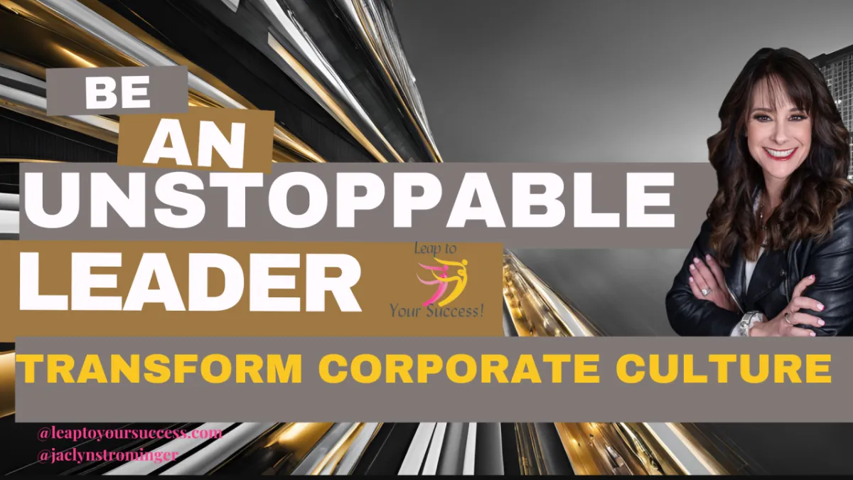 Be An Unstoppable Leader: Transform Corporate Culture from Runners to Growers