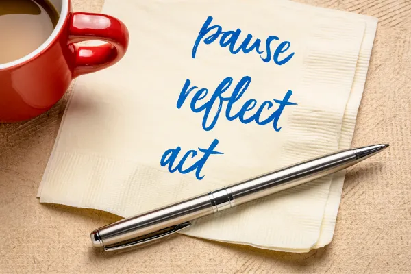 Pause, Reflect, Act