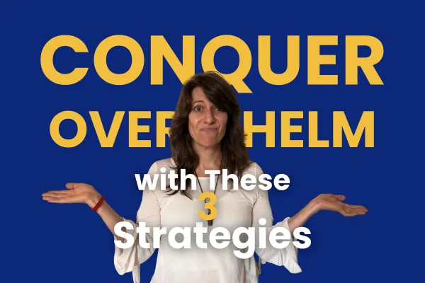 Overcome Overwhelm with These Simple Hacks