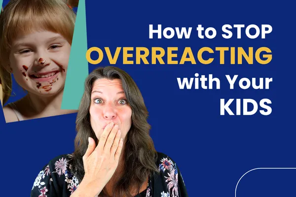 How to Stop Overreacting With Your Kids