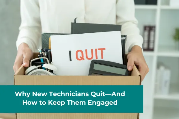 Why New Technicians Quit—And How to Keep Them Engaged