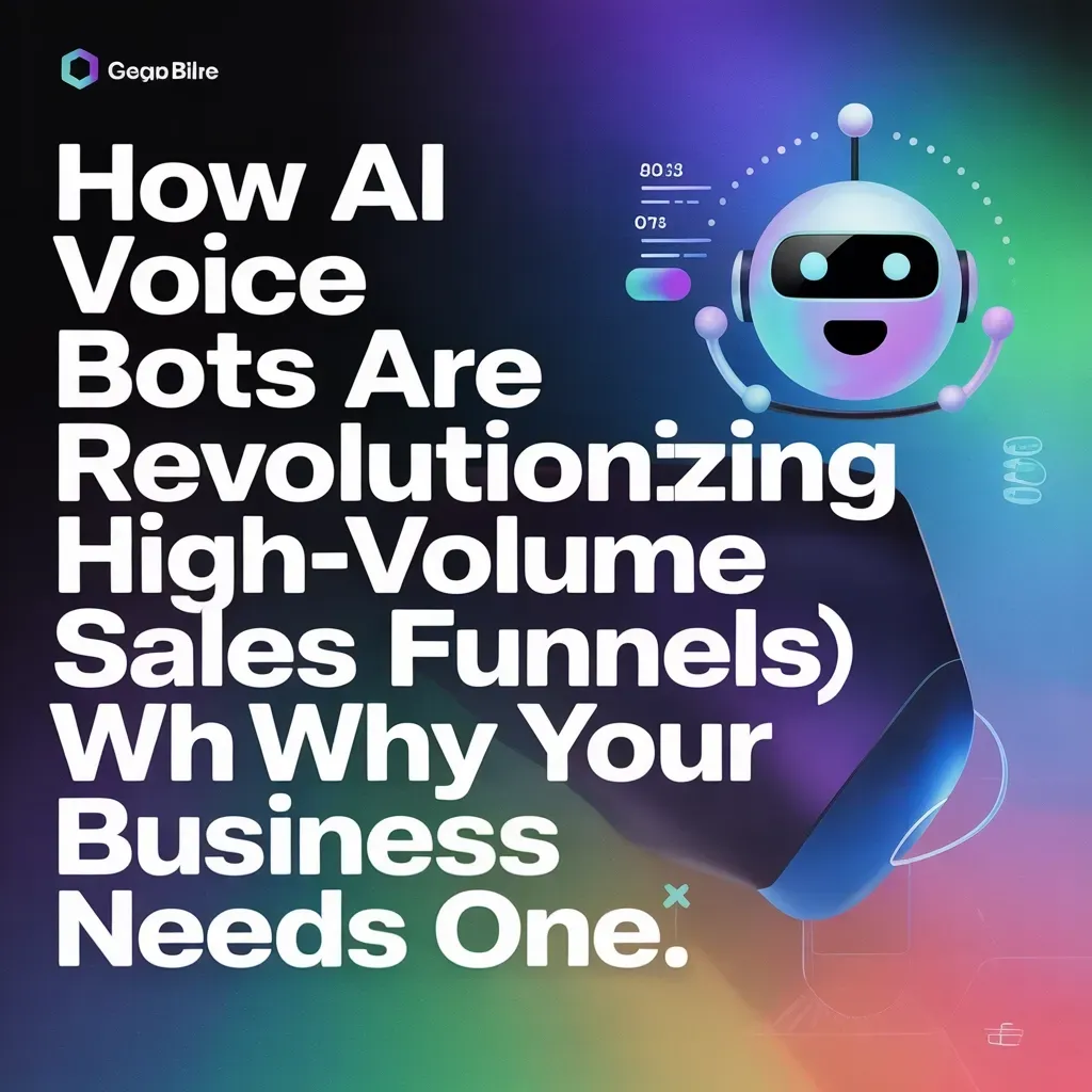 How AI Voice Bots Are Revolutionizing High-Volume Sales Funnels (And Why Your Business Needs One)