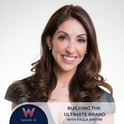 45 - Building the ultimate brand with Paula Sartini