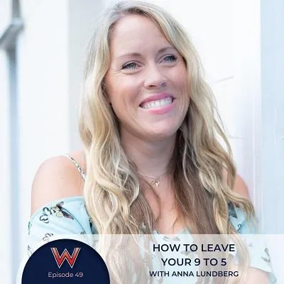 49 - How to leave your 9 to 5 with Anna Lundberg