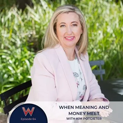 64 When meaning and money meet with Kim Potgieter