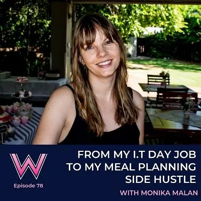 78 From my IT day job to my meal planning side hustle with Monika Malan