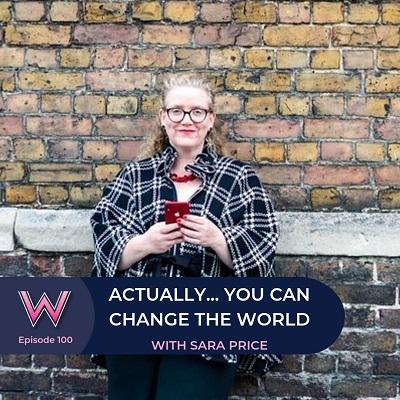 100 Actually... YOU can change the world! with Sara Price