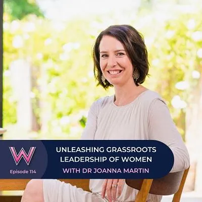 114 Unleashing grassroots leadership of women with Dr Joanna Martin