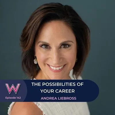 142 The Possibilities of your Career with Andrea Liebross